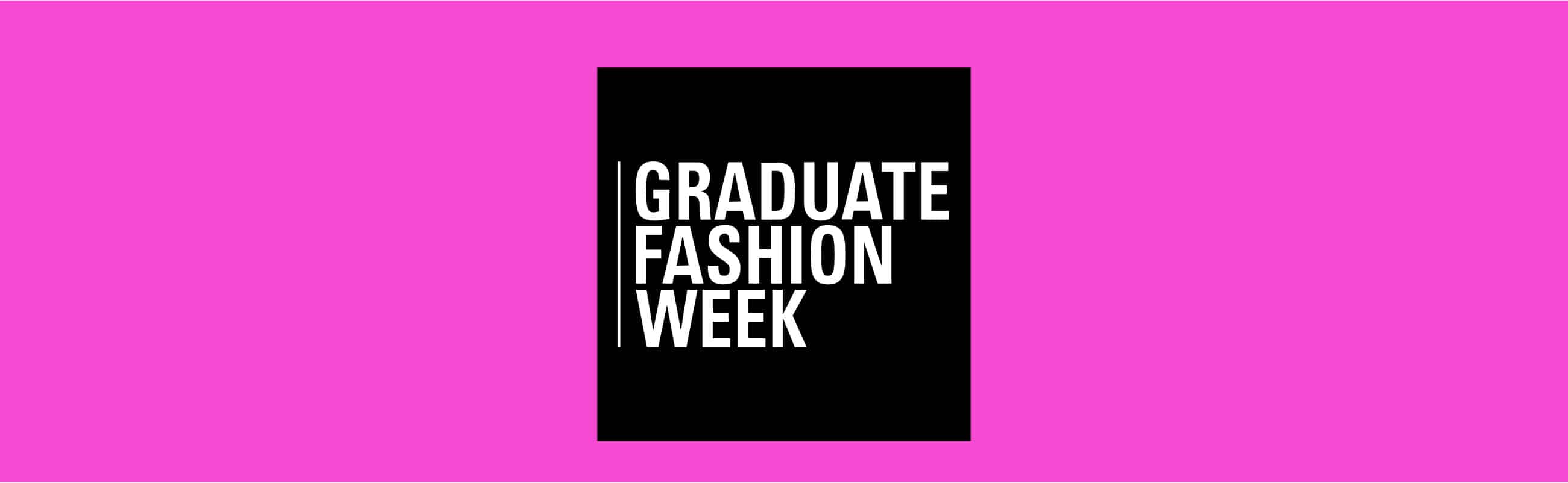 A black rectangle with the words "GRADUATE FASHION WEEK" on a solid pink background.