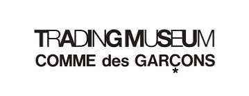 Black text on a white background reads "TRADING MUSEUM COMME des GARÇONS *" in uppercase letters.